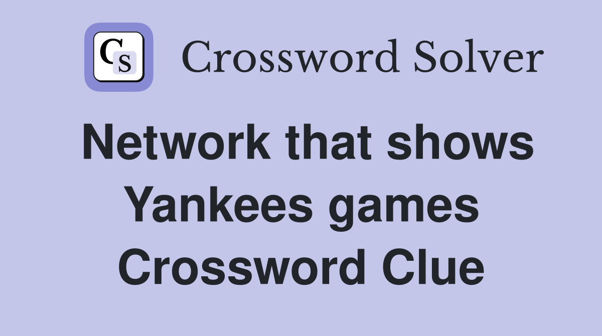 Network that shows Yankees games Crossword Clue Answers Crossword